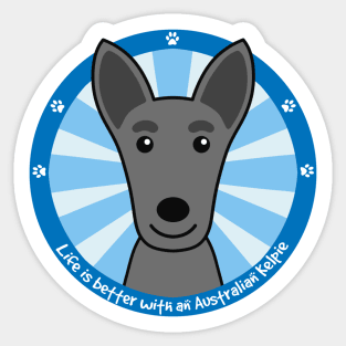 Life is Better With an Australian Kelpie Sticker